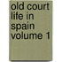 Old Court Life in Spain Volume 1