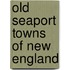 Old Seaport Towns Of New England