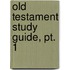 Old Testament Study Guide, Pt. 1