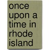 Once Upon a Time in Rhode Island door Pyle Katharine D. 1938