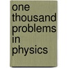 One Thousand Problems In Physics door William Henry Snyder