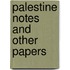 Palestine Notes And Other Papers