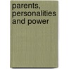 Parents, Personalities and Power door Huw S. Thomas