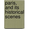 Paris, And Its Historical Scenes door George Lillie Craik