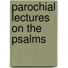 Parochial Lectures On The Psalms door David Caldwell