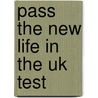 Pass The New Life In The Uk Test by Celine Castelino