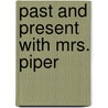 Past and Present With Mrs. Piper by Robbins Anne Manning