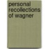 Personal Recollections Of Wagner
