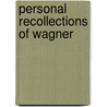 Personal Recollections Of Wagner door Edith Livermore