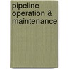 Pipeline Operation & Maintenance door Warren Peterson