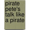 Pirate Pete's Talk Like A Pirate door Kim Kennedy