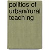 Politics Of Urban/Rural Teaching door Thomas S. Popkewitz