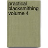 Practical Blacksmithing Volume 4 door Mt [Ed.] Richardson