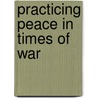 Practicing Peace In Times Of War by Pema Chödrön