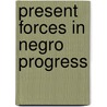 Present Forces In Negro Progress by Willis D. Weatherford