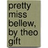 Pretty Miss Bellew, By Theo Gift