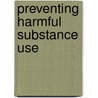 Preventing Harmful Substance Use door Tim Stockwell
