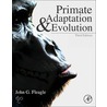 Primate Adaptation and Evolution door John G. Fleagle