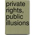 Private Rights, Public Illusions
