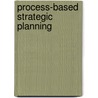 Process-Based Strategic Planning door Rudolf Grünig