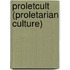 Proletcult (Proletarian Culture)