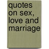 Quotes on Sex, Love and Marriage by Mr Robert H. Williams