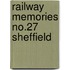 Railway Memories No.27 Sheffield