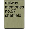 Railway Memories No.27 Sheffield by Stephen Chapman