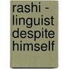 Rashi - Linguist Despite Himself by Jonathan Kearney
