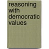 Reasoning With Democratic Values door David E. Harris