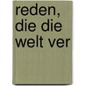 Reden, die die Welt ver by Gerhard Jelinek