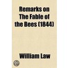 Remarks On The Fable Of The Bees door William Law