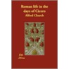 Roman Life In The Days Of Cicero by M.A. Church