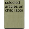 Selected Articles On Child Labor door Edna D. Bullock