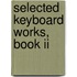 Selected Keyboard Works, Book Ii
