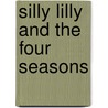 Silly Lilly and the Four Seasons door Agnes Rosenstiehl