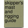 Skipper's Mast and Rigging Guide door Rene Westerhuis