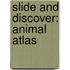 Slide and Discover: Animal Atlas