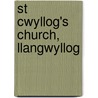 St Cwyllog's Church, Llangwyllog door Ronald Cohn