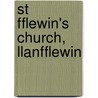 St Fflewin's Church, Llanfflewin door Ronald Cohn