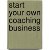 Start Your Own Coaching Business by Rich Mintzer