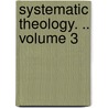 Systematic Theology. .. Volume 3 door Charles Hodge