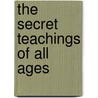 The Secret Teachings Of All Ages by Manly P. Hall