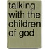 Talking With The Children Of God