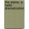 The Alamo: A Radio Dramatization by Jerry Robbins