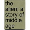 The Alien; A Story Of Middle Age door Frances Frederica Montresor