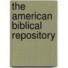 The American Biblical Repository door Bela Bates Edwards