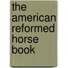 The American Reformed Horse Book door Geo. H. Dadd