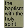 The Baptism With The Holy Spirit door R.A. Torey