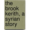 The Brook Kerith, A Syrian Story by George Moore